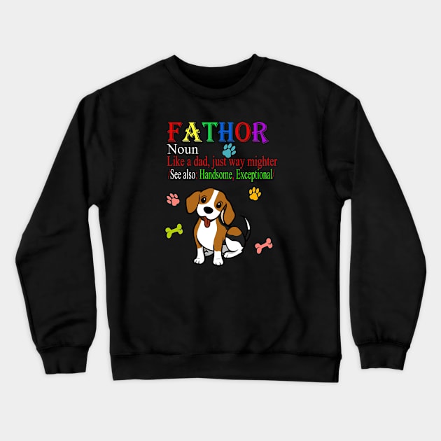 Fathor Definition Like A Dad Just Way Mightier, Dad Funny Sayings, Cute Fathers Day Gift, Dog Dad Who Loves Dogs, Papa Definition Crewneck Sweatshirt by Inspireshirt